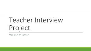 Teacher Interview Project MELISSA WISEMAN INTASC Standards Standard