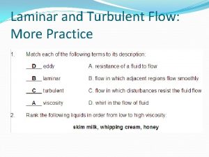 Laminar and Turbulent Flow More Practice Bernoullis Principle