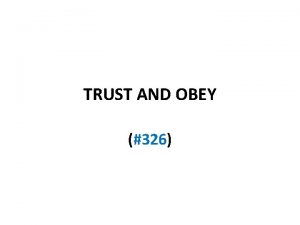 TRUST AND OBEY 326 Background of Trust and