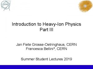 Introduction to HeavyIon Physics Part III Jan Fiete