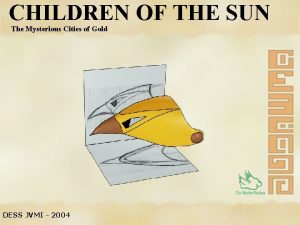 CHILDREN OF THE SUN The Mysterious Cities of