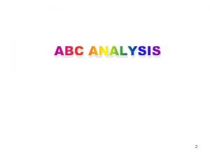 ABC ANALYSIS 2 ABC analysis is a business