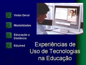 Viso Geral Modalidades Educao a Distncia Edumed Experincias