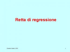 Retta di regressione Daniela Valenti 2020 1 La