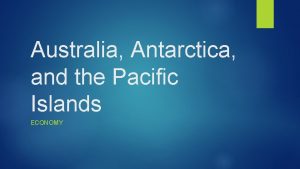 Australia Antarctica and the Pacific Islands ECONOMY Vocabulary