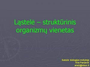 Lstel struktrinis organizm vienetas Sukr biologijos mokytoja Ana