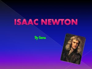 By Sana Who was Isaac Newton Sir Isaac