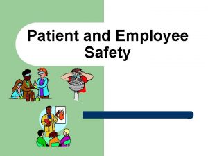 Patient and Employee Safety Safety l l Freedom