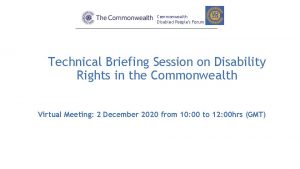 Commonwealth Disabled Peoples Forum Technical Briefing Session on