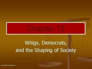 Chapter 12 Whigs Democrats and the Shaping of
