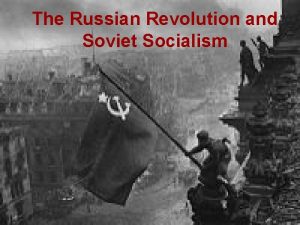 The Russian Revolution and Soviet Socialism The Revolution