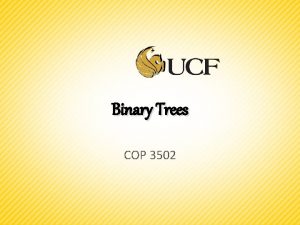 Binary Trees COP 3502 Trees Weve already seen