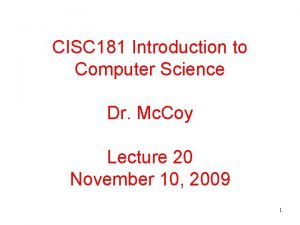 CISC 181 Introduction to Computer Science Dr Mc