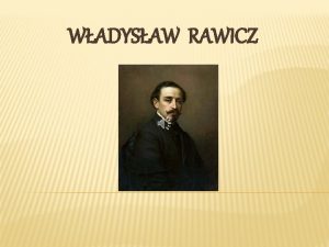 WADYSAW RAWICZ Wadysaw Rawicz urodzi si 2 wrzenia