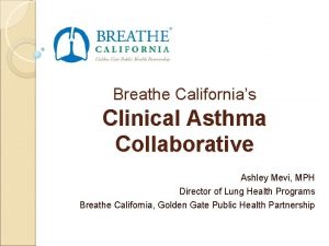 Breathe Californias Clinical Asthma Collaborative Ashley Mevi MPH