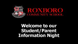 Welcome to our StudentParent Information Night Roxboro Community