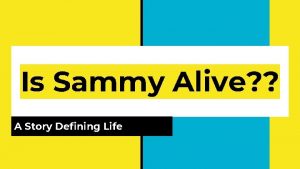 Is Sammy Alive A Story Defining Life Part