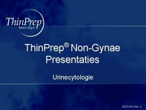 Thin Prep NonGynae Presentaties Urinecytologie 36224 002 Rev