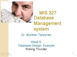 MIS 327 Database Management system Dr Monther Tarawneh