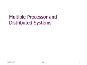 Multiple Processor and Distributed Systems 2152022 BR 1