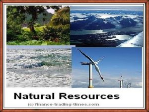 Natural resources A natural resource is a material