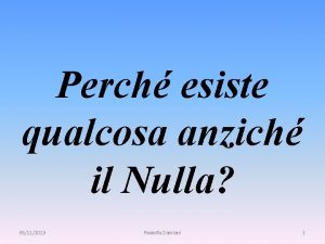 Perch esiste qualcosa anzich il Nulla 05112013 Rodolfo