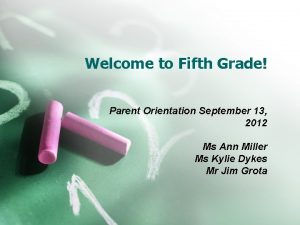 Welcome to Fifth Grade Parent Orientation September 13
