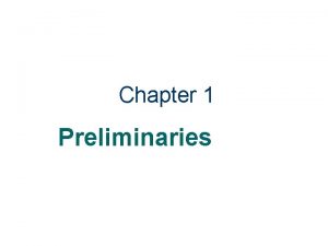 Chapter 1 Preliminaries Topics to be Discussed l