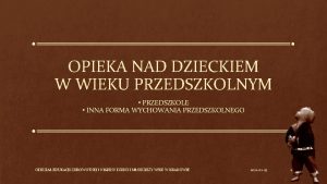 OPIEKA NAD DZIECKIEM W WIEKU PRZEDSZKOLNYM PRZEDSZKOLE INNA