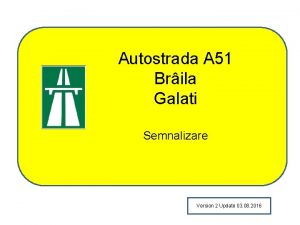 Autostrada A 51 Brila Galati Semnalizare Version 2