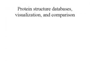 Protein structure databases visualization and comparison Protein structure