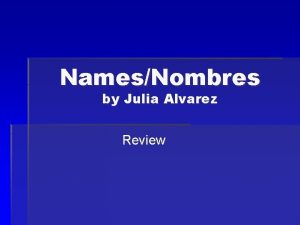 NamesNombres by Julia Alvarez Review 1 How can