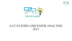 CAT PATERN AND PAPER ANALYSIS 2017 CAT PAPER