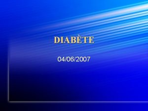 DIABTE 04062007 Mtabolisme glucidique Insuline produite par les