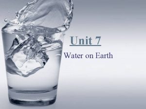 Unit 7 Water on Earth Lesson 2 Water