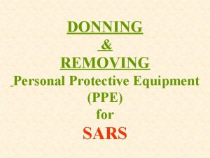 DONNING REMOVING Personal Protective Equipment PPE for SARS