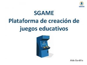 SGAME Plataforma de creacin de juegos educativos Aldo