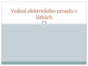 Veden elektrickho proudu v ltkch Elektrick obvod Obvodem