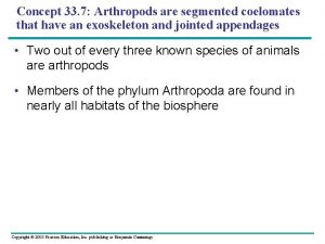 Concept 33 7 Arthropods are segmented coelomates that