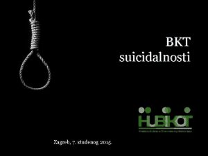 BKT suicidalnosti Zagreb 7 studenog 2015 Rizini faktori