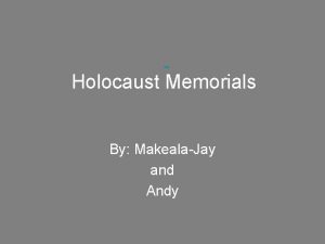 Holocaust Memorials By MakealaJay and Andy AuschwitzBirkenau Memorial