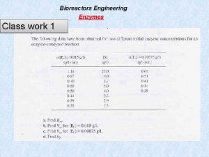 Bioreactors Engineering Enzymes Class work 1 Bioreactors Engineering