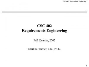 CSC x 402 Requirements Engineering CSC 402 Requirements