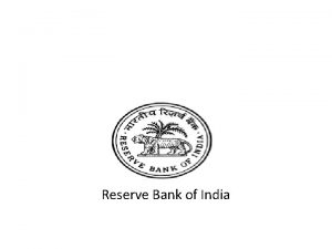 Reserve Bank of India INTRODUCTION TO RBI Established