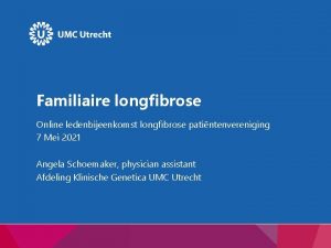 Familiaire longfibrose Online ledenbijeenkomst longfibrose patintenvereniging 7 Mei