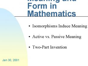 Meaning and Form in Mathematics Isomorphisms Induce Meaning