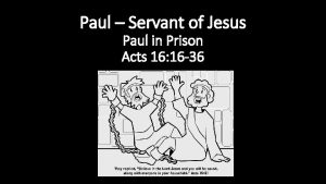 Paul Servant of Jesus Paul in Prison Acts