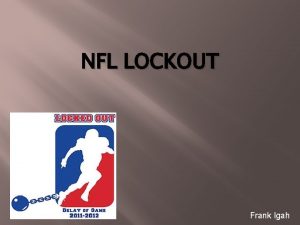 NFL LOCKOUT Frank Igah The NFL may have