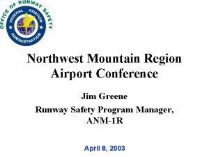 Northwest Mountain Region Airport Conference Jim Greene Runway