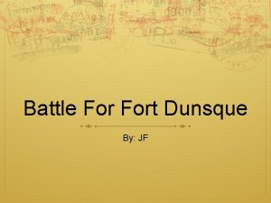 Battle Fort Dunsque By JF The Battle Was